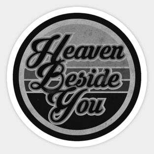 Heaven Beside You BW Sticker